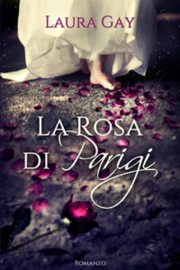 La rosa di Parigi - Laura Gay