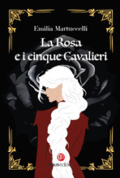 La rosa e i cinque cavalieri