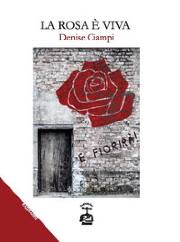 La rosa è viva - Denise Ciampi