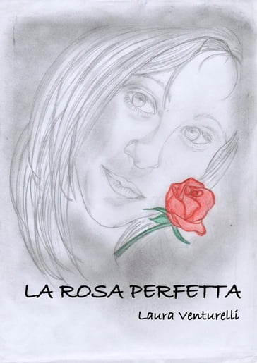 La rosa perfetta - Laura Venturelli