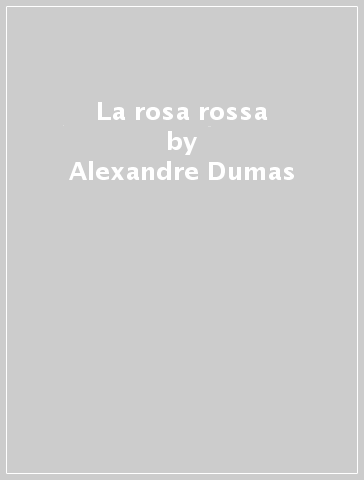 La rosa rossa - Alexandre Dumas | 