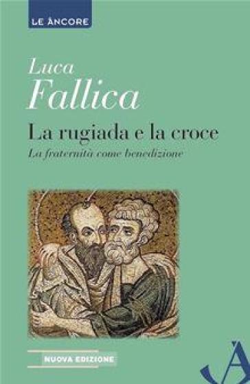 La rugiada e la croce - Luca Fallica