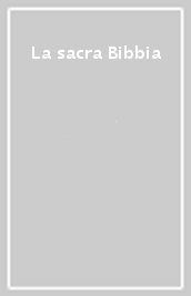 La sacra Bibbia