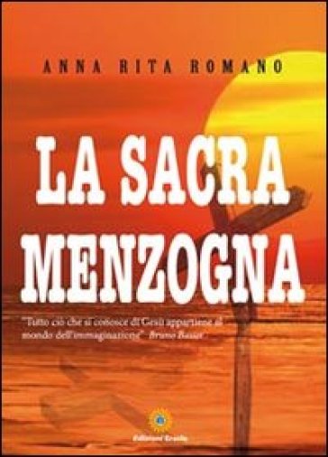 La sacra menzogna - Anna R. Romano