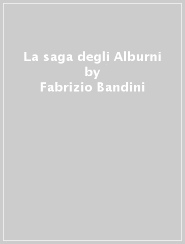 La saga degli Alburni - Fabrizio Bandini