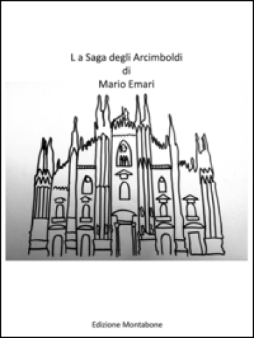 La saga degli Arcimboldi - Mario Emari
