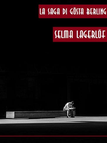 La saga di Gösta Berling - Selma Lagerlof