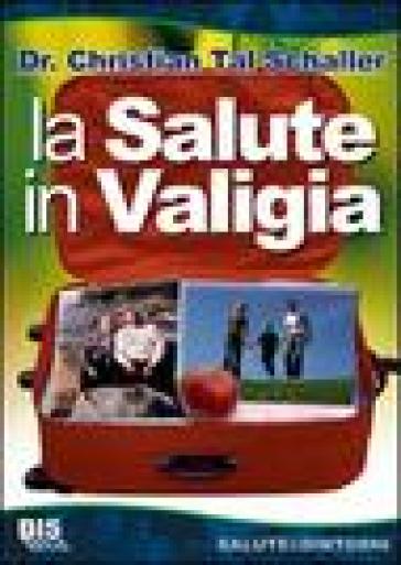 La salute in valigia - Christian T. Schaller