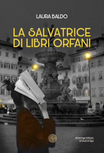 La salvatrice di libri orfani - Laura Baldo