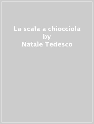 La scala a chiocciola - Natale Tedesco