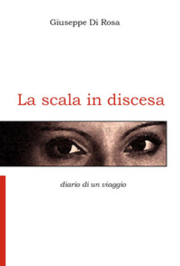 La scala in discesa - Giuseppe Di Rosa