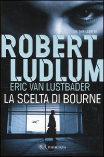 La scelta di Bourne - Robert Ludlum - Eric Van Lustbader