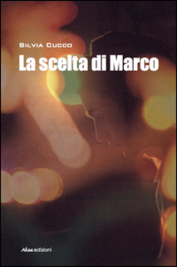 La scelta di Marco - Silvia Cucco