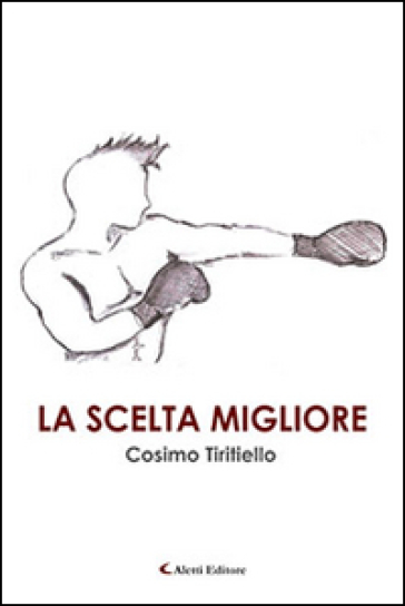 La scelta migliore - Cosimo Tiritiello