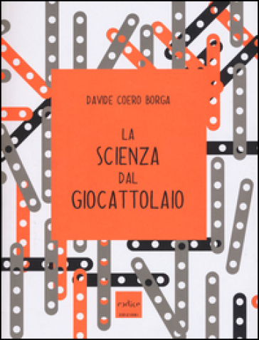 La scienza dal giocattolaio - Davide Coero Borga