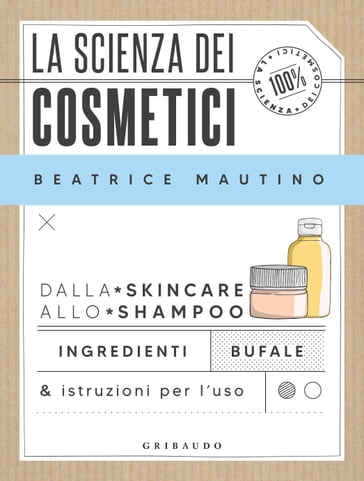 La scienza dei cosmetici - Beatrice Mautino