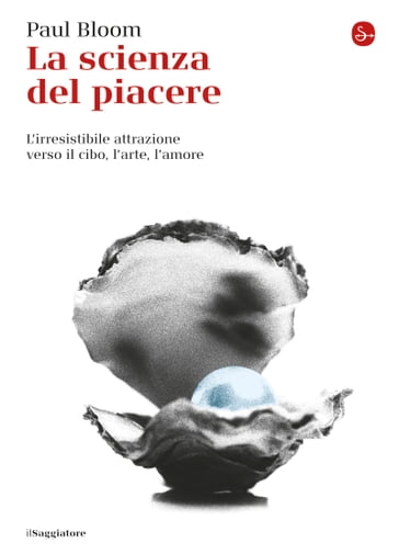 La scienza del piacere - Paul Bloom