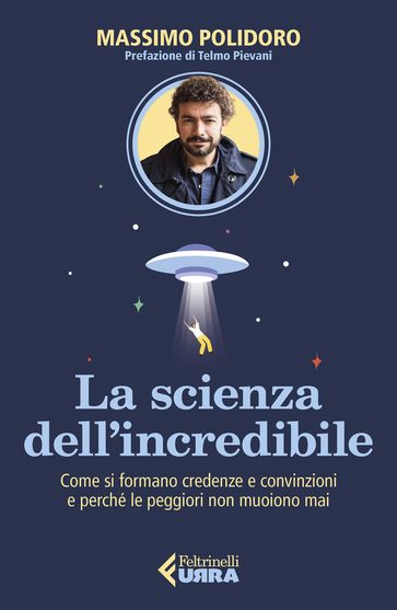 La scienza dell'incredibile - Massimo Polidoro - Pievani Telmo