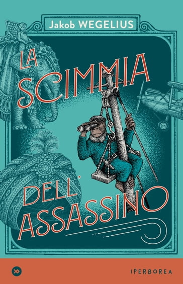 La scimmia dell'assassino - Jakob Wegelius