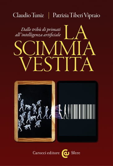 La scimmia vestita - Claudio Tuniz - Tiberi Vipraio Patrizia