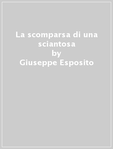 La scomparsa di una sciantosa - Giuseppe Esposito
