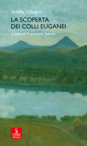 La scoperta dei Colli Euganei - Adolfo Callegari