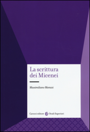 La scrittura dei micenei - Massimiliano Marazzi