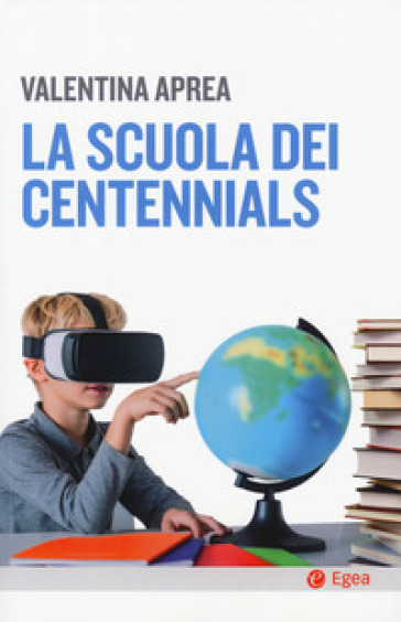 La scuola dei centennials - Valentina Aprea