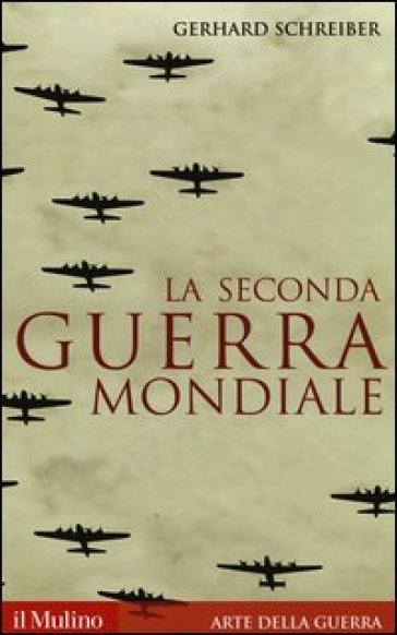 La seconda guerra mondiale - Gerhard Schreiber