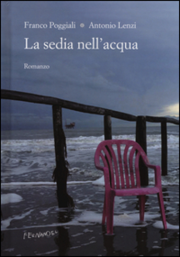 La sedia nell'acqua - Franco Poggiali - Antonio Lenzi