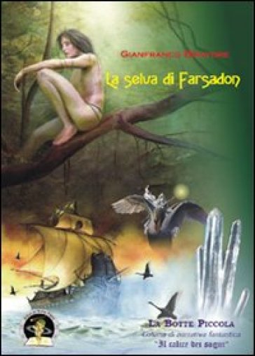 La selva di Farsadon - Gianfranco Briatore