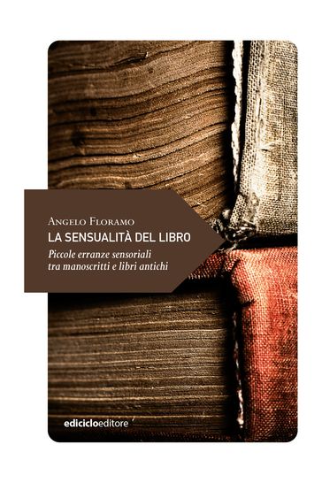 La sensualità del libro - Angelo Floramo