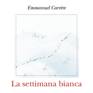 La settimana bianca - Emmanuel Carrère