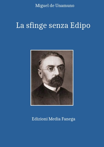 La sfinge senza Edipo - Adriano Tilgher - Miguel de Unamuno - Piero Pillepich