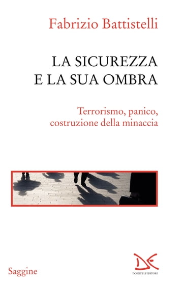 La sicurezza e la sua ombra - Fabrizio Battistelli