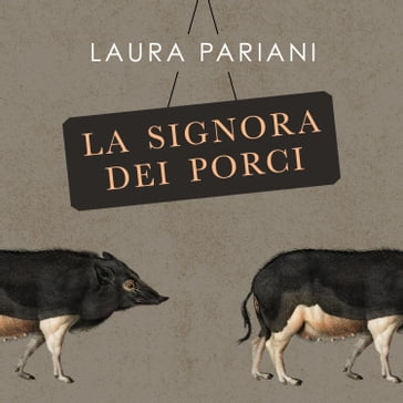La signora dei porci - Laura Pariani