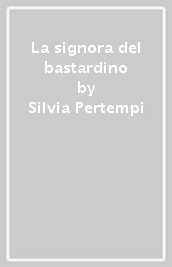 La signora del bastardino