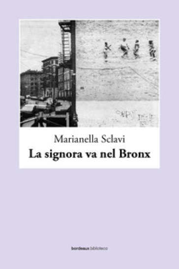 La signora va nel Bronx - Marianella Sclavi
