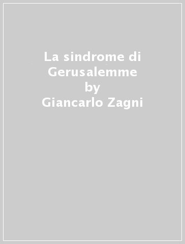 La sindrome di Gerusalemme - Giancarlo Zagni