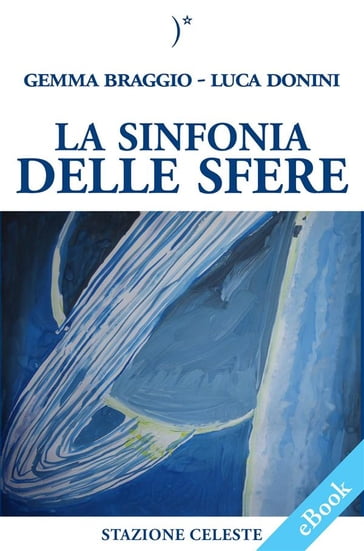 La sinfonia delle sfere - Pietro Abbondanza - Gemma Braggio - DONINI LUCA