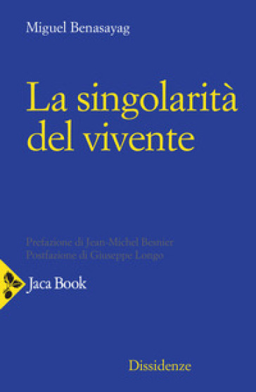 La singolarità del vivente - Miguel Benasayag