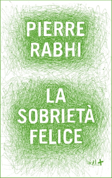 La sobrietà felice - Pierre Rabhi