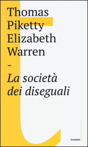 La società dei diseguali - Thomas Piketty - Elizabeth Warren