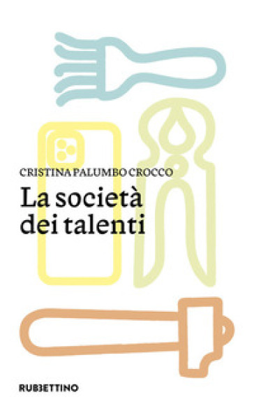 La società dei talenti - Cristina Palumbo Crocco