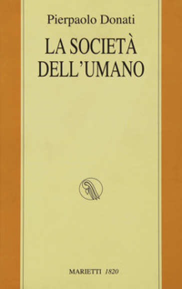 La società dell'umano - Pierpaolo Donati