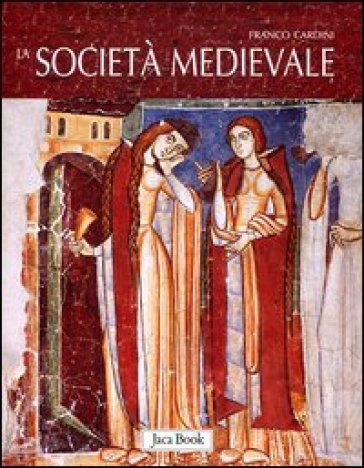 La società medievale - Franco Cardini