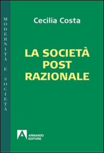 La società post-razionale - Cecilia Costa
