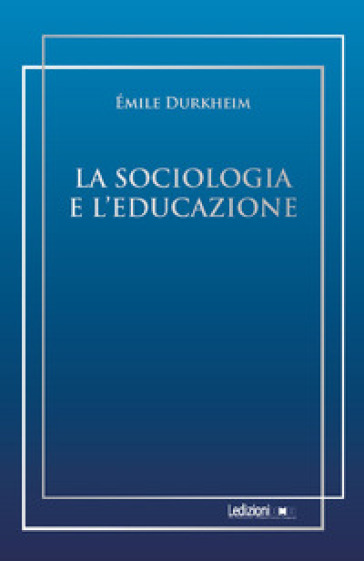 La sociologia e l'educazione - Emile Durkheim