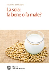 La soia: fa bene o fa male?