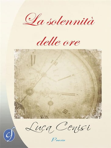 La solennità delle ore - Luca Cenisi